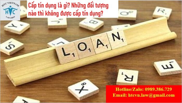 Cấp tín dụng là gì? Những đối tượng nào thì không được cấp tín dụng?